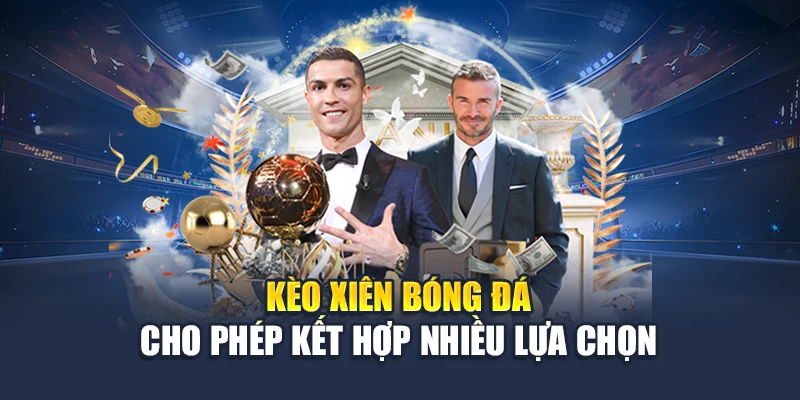 Kèo Xiên Bóng Đá Tại 78WIN Kết Hợp Hiệu Quả, Ăn Cược Cao 5 Kèo xiên bóng đá cho phép kết hợp nhiều lựa chọn